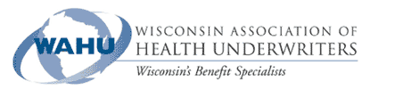 WAHU - Wisconsin Association of Health Underwriters - Wisconsin's Benefit Specialists